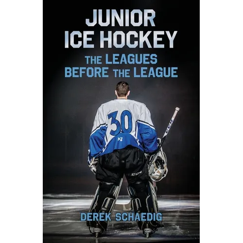 Junior Ice Hockey: The Leagues Before The League