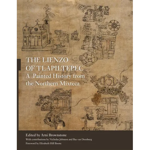 The Lienzo of Tlapiltepec: A Painted History from the Northern Mixteca