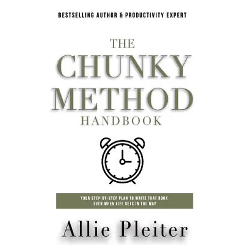 The Chunky Method: Your Step-By-Step Plan To WRITE THAT BOOK Even When Life Gets In The Way