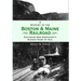 A History of the Boston & Maine Railroad: Exploring New Hampshire's Rugged Heart by Rail
