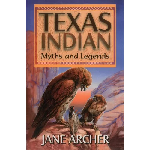 Texas Indian Myths and Legends