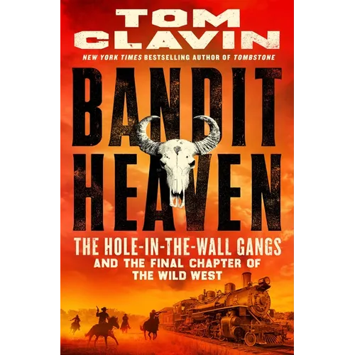 Bandit Heaven: The Hole-In-The-Wall Gangs and the Final Chapter of the Wild West