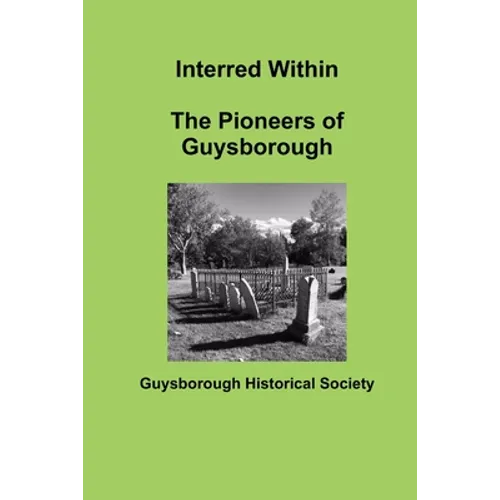 Interred Within The Pioneers of Guysborough