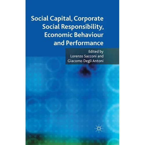 Social Capital, Corporate Social Responsibility, Economic Behaviour and Performance