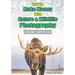 How to Make Money with Nature and Wildlife Photography: Sell More Photos and Monetize your Knowledge, Skills, and Experiences