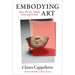 Embodying Art: How We See, Think, Feel, and Create