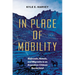 In Place of Mobility: Railroads, Rebels, and Migrants in an Argentine-Chilean Borderland