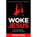 Woke Jesus: The False Messiah Destroying Christianity
