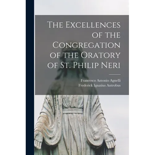 The Excellences of the Congregation of the Oratory of St. Philip Neri
