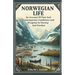 Norwegian Life An Account Of Past And Contemporary Conditions And Progress In Norway And Sweden