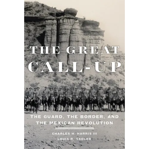 The Great Call-Up: The Guard, the Border, and the Mexican Revolution