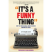 It's A Funny Thing - How the Professional Comedy Business Made Me Fat & Bald