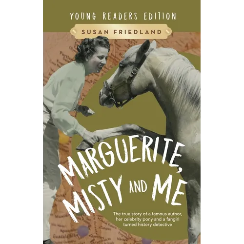 Marguerite, Misty and Me (Adapted for Young Readers): The True Story of a Famous Author, Her Celebrity Pony and a Fangirl Turned History Detective