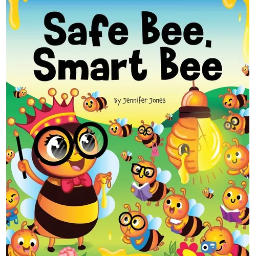 Safe Bee, Smart Bee: A Kid's Rhyming Book About Being Prepared and Staying Safe