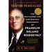 Traitor to His Class: The Privileged Life and Radical Presidency of Franklin Delano Roosevelt