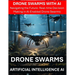 Drone Swarms with AI Artificial Intelligence - Navigating the Future: Real-time Decision Making in AI-Enabled Drone Swarms - Drone Security Risks Thre