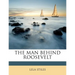 The Man Behind Roosevelt