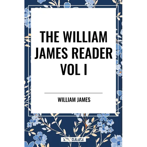 William James Reader Vol I