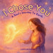 I Chose You: A Soul's Journey to Earth