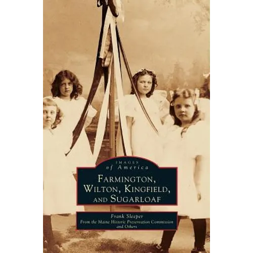 Farmington, Wilton, Kingfield, and Sugarloaf