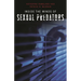 Inside the Minds of Sexual Predators