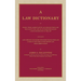 A Law Dictionary of Words, Terms, Abbreviations and Phrases Which are Peculiar to the Law and of Those Which Have a Peculiar Meaning in the Law Contai
