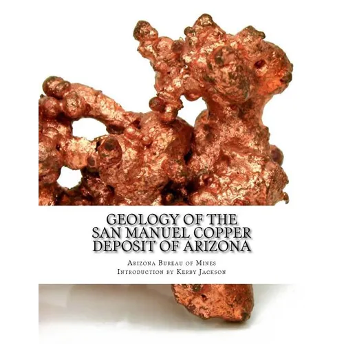 Geology of the San Manuel Copper Deposit of Arizona