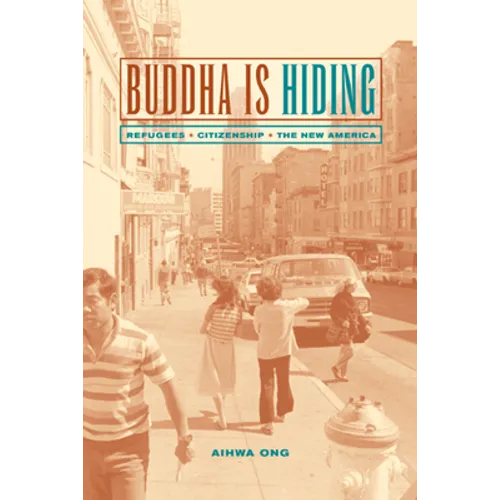 Buddha Is Hiding: Refugees, Citizenship, the New America