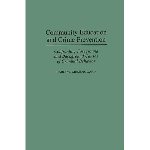 Community Education and Crime Prevention: Confronting Foreground and Background Causes of Criminal Behavior