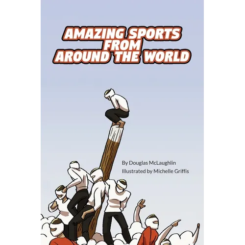 Amazing Sports from Around the World