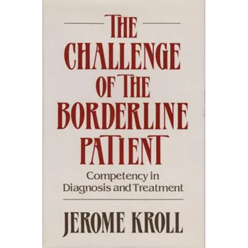 Challenge of the Borderline Patient: Competency in Diagnosis and Treatment ((1988))
