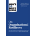 Hbr's 10 Must Reads on Organizational Resilience (with Bonus Article Organizational Grit by Thomas H. Lee and Angela L. Duckworth)