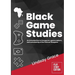Black Game Studies: An Introduction to the Games, Game Makers and Scholarship of the African Diaspora