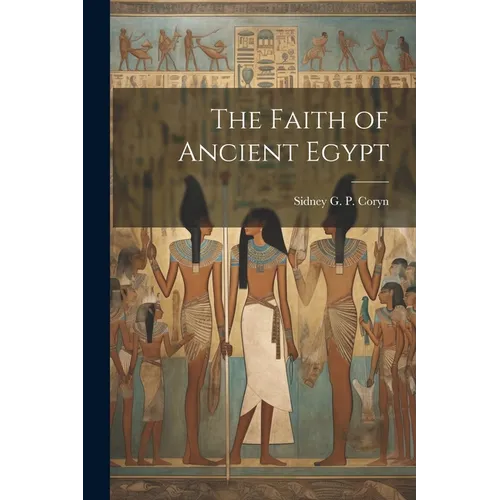 The Faith of Ancient Egypt