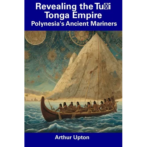 Revealing the Tuʻi Tonga Empire: Polynesia's Ancient Mariners