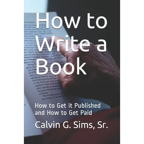 How to Write a Book: How to Get it Published and How to Get Paid