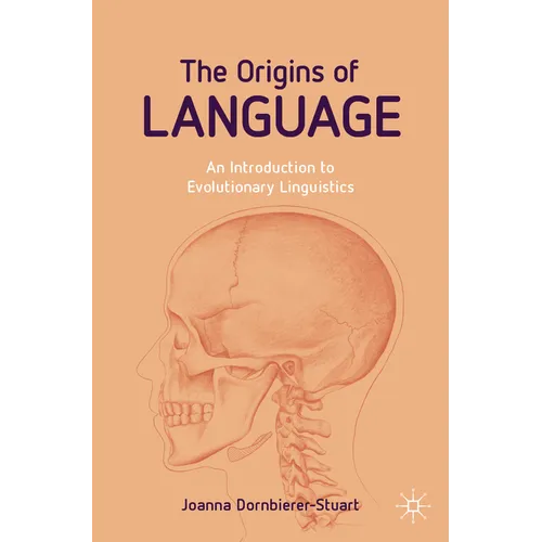 The Origins of Language: An Introduction to Evolutionary Linguistics