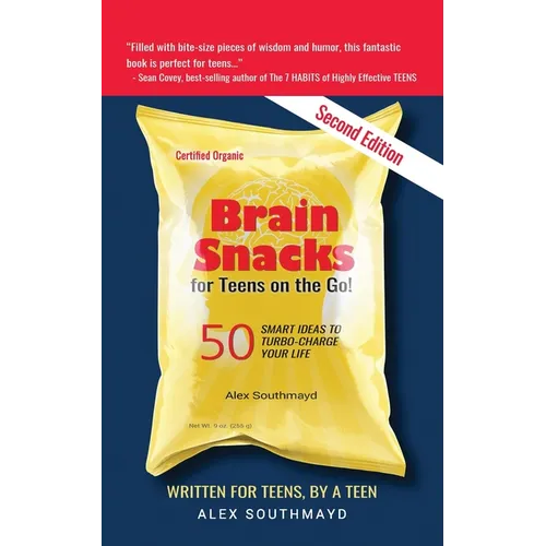 Brain Snacks for Teens on the Go! Second Edition: 50 Smart Ideas To Turbo-Charge Your Life