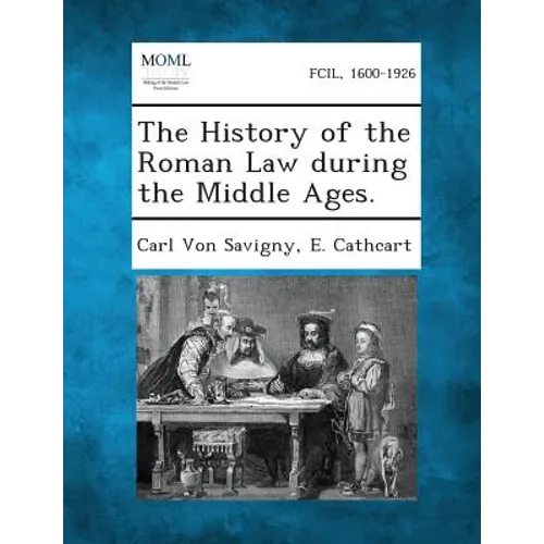 The History of the Roman Law During the Middle Ages.