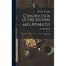 On the Construction of Fire Engines and Apparatus: The Training of Firemen, and the Method of Proceeding in Cases of Fire