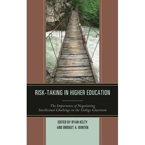 Risk-Taking in Higher Education: The Importance of Negotiating Intellectual Challenge in the College Classroom