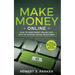 Make Money Online: How to Make Money Online Fast, With or Without Initial Investment. Create Passive Income or New Income Streams from Home!