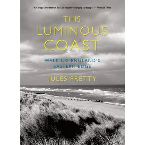 This Luminous Coast: Walking England's Eastern Edge