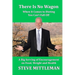 There Is No Wagon - When It Comes To Dieting You Can't Fall Off: A Big Serving Of Encouragement On Food, Weight & Health