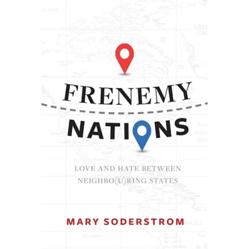 Frenemy Nations: Love and Hate Between Neighbo(u)Ring States