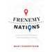 Frenemy Nations: Love and Hate Between Neighbo(u)Ring States