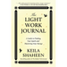The Light Work Journal: A Guide to Finding Your Spark and Mastering Your Energy