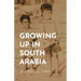 Growing Up in South Arabia