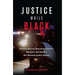 Justice While Black: Helping African-American Families Navigate and Survive the Criminal Justice System