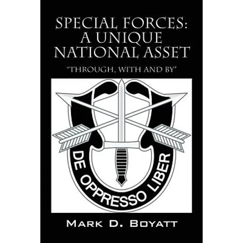 Special Forces: A Unique National Asset "through, with and by"
